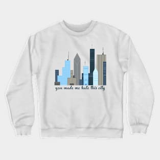 Made Me Hate This City Crewneck Sweatshirt